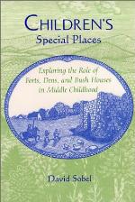 Children's Special Places: Exploring the Role of Forts, Dens, and Bush Houses in Middle Childhood (Landscapes of Childhood Series)