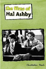 The Films of Hal Ashby (Contemporary Approaches to Film and Media Series)