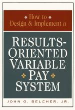 How to Design and Implement a Results-Oriented Variable Pay System