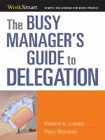 The Busy Manager's Guide to Delegation