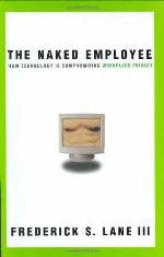 The naked employee : how technology is compromising workplace privacy