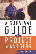 Survival Guide for Project Managers, A.