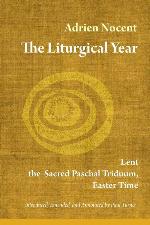 The Liturgical Year: Lent, the Sacred Paschal Triduum, Easter Time (vol. 2) (Volume 2)