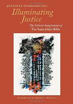 Illuminating Justice: The Ethical Imagination of The Saint John&rsquo;s Bible