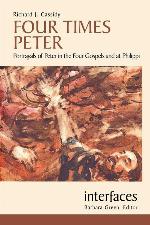Four Times Peter: Portrayals of Peter in the Four Gospels And at Philippi (Interfaces series)