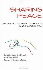 Sharing Peace: Mennonites and Catholics in Conversation