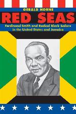 Red Seas: Ferdinand Smith and Radical Black Sailors in the United States and Jamaica