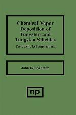 Chemical Vapor Deposition of Tungsten and Tungsten Silicides for Vlsi/ ULSI Applications
