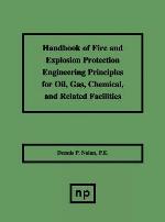 Handbook of Fire &amp; Explosion Protection Engineering Principles for Oil, Gas, Chemical, &amp; Related Facilities