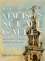 The Grandest Madison Square Garden