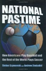 National pastime : how Americans play baseball and the rest of the world plays soccer