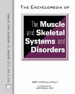 The Encyclopedia of the Muscle and Skeletal Systems and Disorders