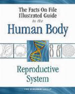 The Facts on File illustrated guide to the human body. Reproductive system