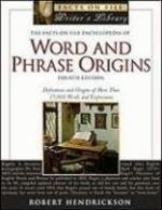 The Facts on File Encyclopedia of Word and Phrase Origins