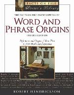 The Facts on File Encyclopedia of Word and Phrase Origins