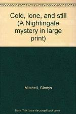 Cold, Lone and Still (A Nightingale Mystery in Large Print)