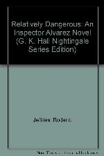 Relatively Dangerous: An Inspector Alvarez Novel (G. K. Hall Nightingale Series Edition)