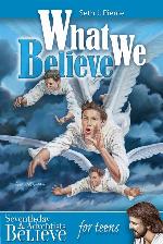 What We Believe for Teens