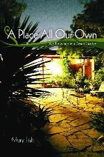 A Place All Our Own: Lives Entwined in a Desert Garden