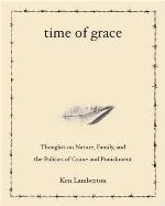 Time of Grace: Thoughts on Nature, Family, and the Politics of Crime and Punishment