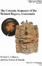 The Ceramic Sequence of the Holmul Region, Guatemala (Volume 77) (Anthropological Papers)