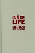 The Inner Life of Mestizo Nationalism