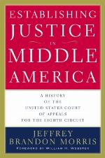 Establishing justice in Middle America : a history of the United States Court of Appeals for the Eighth Circuit