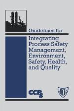 Guidelines for Integrating Process Safety Management, Environment, Safety, Health, and Quality