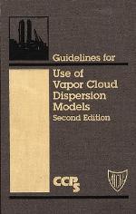 Guidelines for Use of Vapor Cloud Dispersion Models [With Disk]
