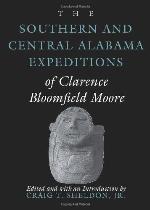 The Southern and Central Alabama Expeditions of Clarence Bloomfield Moore