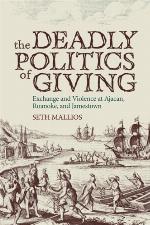 The Deadly Politics of Giving Exchange and Violence at Ajacan, Roanoke, and Jamestown