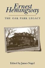Ernest Hemingway : the Oak Park legacy