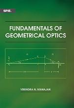 Fundamentals of Geometrical Optics (PM245) (Press Monograph)