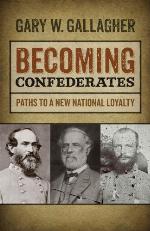 Becoming Confederates: Paths to a New National Loyalty (Mercer University Lamar Memorial Lectures Ser.)