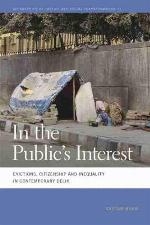 In the Public's Interest: Evictions, Citizenship, and Inequality in Contemporary Delhi (Geographies of Justice and Social Transformation Ser.)