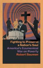 Fighting to Preserve a Nation's Soul: America's Ecumenical War on Poverty