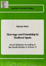 Marriage and Friendship in Medieval Spain
