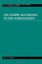 The Gospel According To The Marginalized (Martin Luther King, Jr. Memorial Studies In Religion, Culture, And Social Development ; Vol. 6)