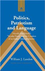 Politics, patriotism and language : Niccolò Machiavelli's "secular patria" and the creation of an Italian national identity