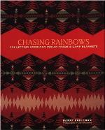Chasing Rainbows: Collecting American Indian Trade &amp; Camp Blankets