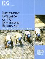 Independent Evaluation of IFC's Development Results 2007