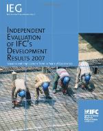 Independent Evaluation of Ifc's Development Results 2007
