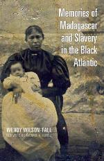 Memories of Madagascar and Slavery in the Black Atlantic