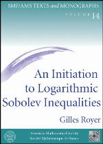 An Initiation to Logarithmic Sobolev Inequalities (SMF/AMS Texts &amp; Monographs) (Smf/Ams Monographs)