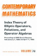 Index Theory Of Elliptic Operators, Foliations, And Operator Algebras