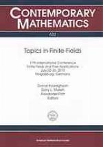 Topics in finite fields : 11th International Conference Finite Fields and their Applications, July 22-26, 2013, Magdeburg, Germany