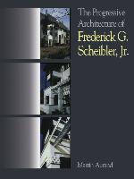 The Progressive Architecture of Frederick G. Scheibler, Jr