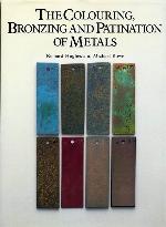 The Colouring, Bronzing and Patination of Metals