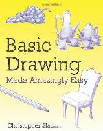 Basic Drawing Made Amazingly Easy