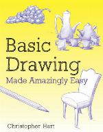 Basic Drawing Made Amazingly Easy